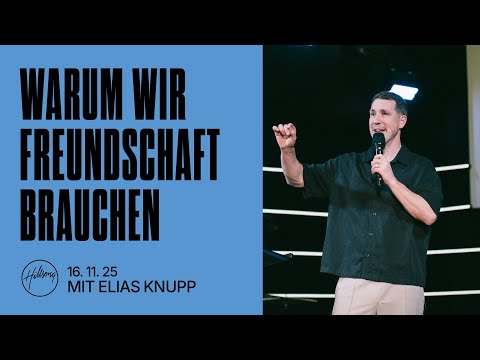 WARUM WIR FREUNDSCHAFT BRAUCHEN | ELIAS KNUPP | HILLSONG GERMANY ONLINE