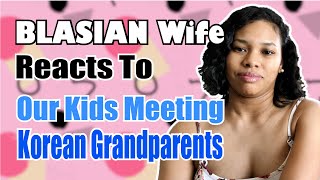 Blasian Wife's True Feelings About Taking Our Kids To Meet Korean Grandparents| Reaction To Comments