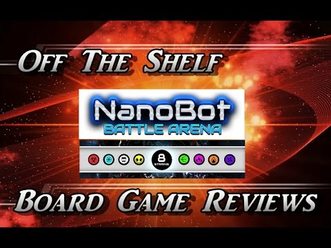Off The Shelf Board Game Reviews Presents - Nanobot Battle Arena (Part 3 The Review)