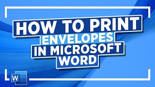 How to Print Envelopes in Microsoft Word: Microsoft Word Tutorial