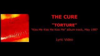 THE CURE “Torture” — album track, 1987 (Lyric Video)