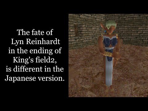 The fate of Lyn Reinhardt is different in the Japanese version of King's field 2.