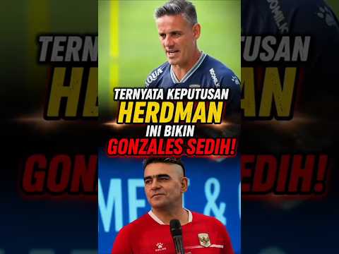 KEPUTUSAN JOHN HERDMAN INI BIKIN GONZALES BEREAKSI!