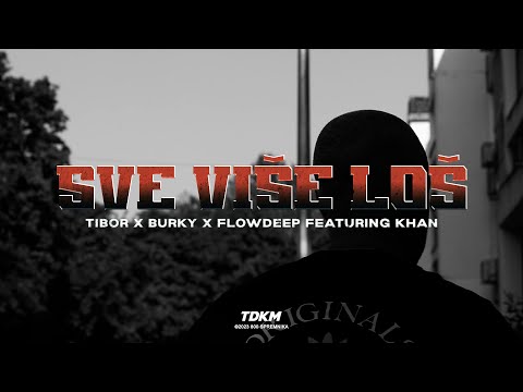 Tibor, Burky, Flowdeep - Sve Više Loš (feat. Khan)