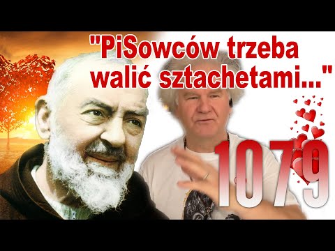 System Miłości Ojca Pio ( Wiesiorynka ) - 1079 - "PiSowców trzeba walić sztachetami..."
