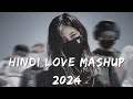 HINDI LOVE MASHUP 2024 || Bollywood Latest Songs || Best of Jubin Nautiyal || Arijit Singh