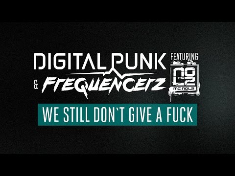 Digital Punk & Frequencerz ft. MC Nolz - We Still Don't Give A F_ck [OUT NOW]