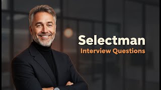 Selectman Interview Questions: 5 Answers That Get You Hired