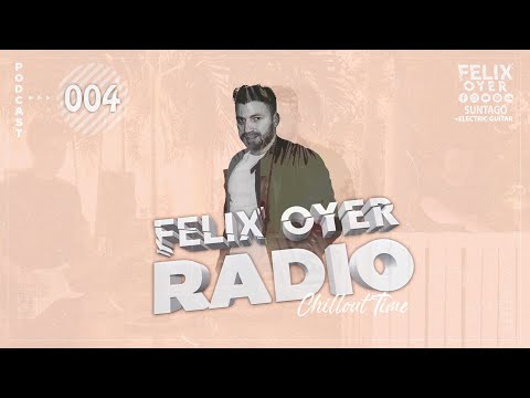 Felix Oyer RADIO #004 SUNTAGO +Dawid Kamiński ????Chillout Time( Nora En Pure ,  Robin Schulz , Spada )