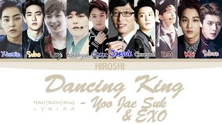 Download lagu YOO JAE SUK & EXO - Dancing King (Color Coded Lyrics || HAN|ROM|ENG) mp3