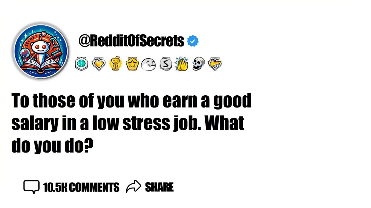 To those of you who earn a good salary in a low stress job. What do you do? AskReddit