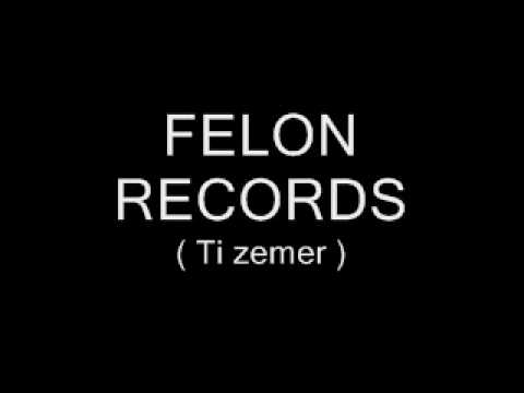 Felon Records - Ti zemer ( Mixtape VOL.2 )