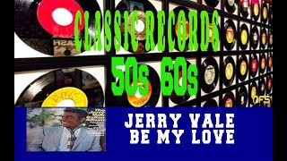 JERRY VALE - BE MY LOVE