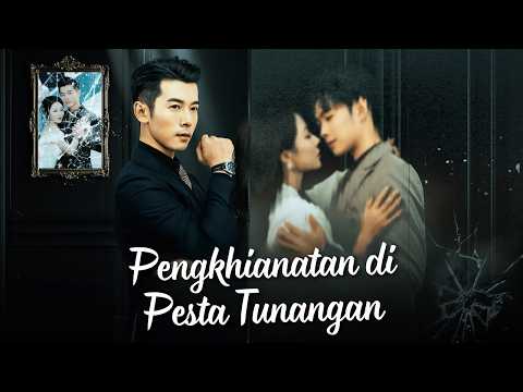 Di Pesta Tunangan, Tunangannya Lamar Pria Lain & Menuduhnya Bajingan! CEO Ini Balas Dendam