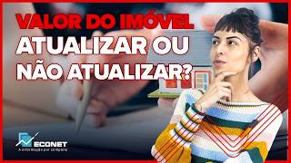 VALE A PENA ATUALIZAR O VALOR DO MEU IMÓVEL | VOU MESMO PAGAR MENOS IMPOSTOS? 🤔