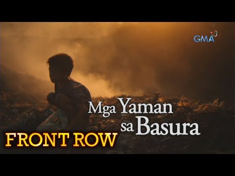 Front Row: Mga Yaman Sa Basura (full episode)