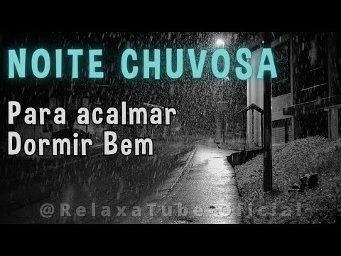 NOITE CHUVOSA com TROVOADAS: A MELODIA Perfeita para RELAXAR, DESESTRESSAR e DORMIR BEM, Bons Sonhos