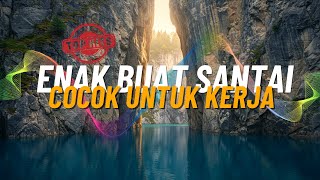 Download lagu DJ  SLOW ENAK  BANGET  | COCOK BUAT KERJA | REMIX ENAK BUAT SANTAI | MANTAB ABIS mp3