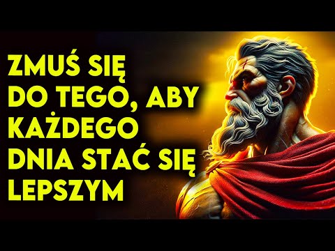 Zmuszaj się do codziennego doskonalenia | 11 lekcji stoicyzmu