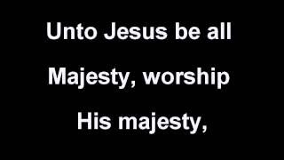 BE EXALTED, MAJESTY & ALL HAIL KING JESUS Q