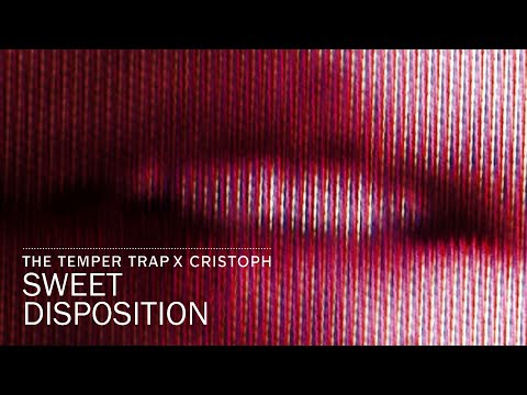 The Temper Trap x Cristoph - Sweet Disposition