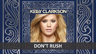 KELLY CLARKSON - DON&#39;T RUSH LYRICS