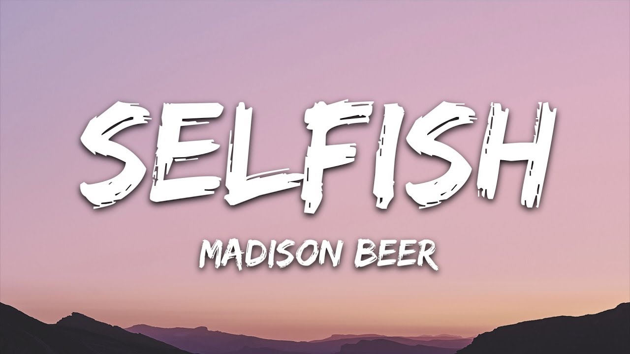 Madison Beer - Selfish (Lyrics) Madison Beer - Selfish (Lyrics)