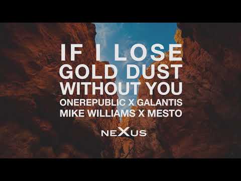 Mike Williams X OneRepublic X Galantis - Without You X If I Lose Myself X Gold Dust (NeXus Mashup)
