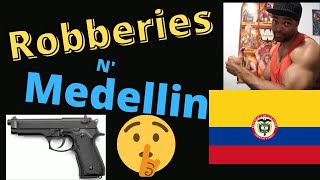 Medellin Robbery not Reported| Colombia updates