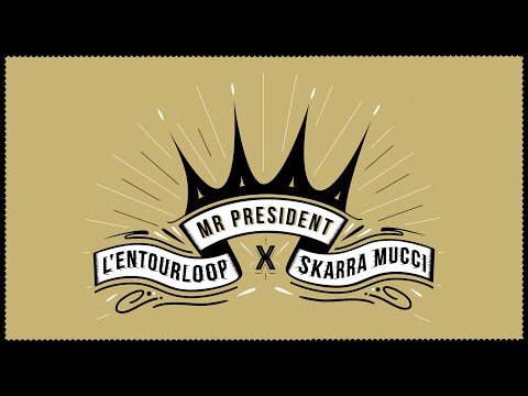 L'ENTOURLOOP - Mr President Ft. Skarra Mucci (Official Audio)