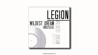 Legion - Wildest Dream (Bootleg)