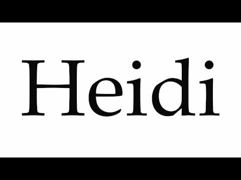 How to Pronounce Heidi