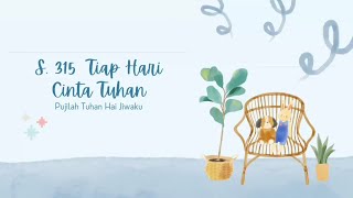 Download lagu S.315  Tiap Hari Cinta Tuhan mp3