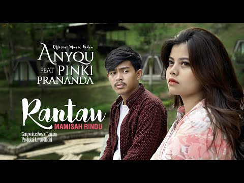 Anyqu ft  Pinki Prananda - Rantau Mamisah Rindu (Official Music Video)