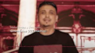 Marius Olandezu ❌ Chris Brown - Gimme Love (KET Mashup)