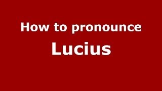 How to pronounce Lucius