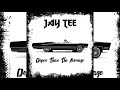 Jay Tee - Doper Than The Average