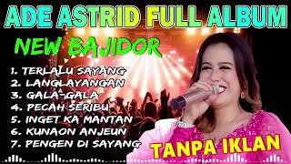 Download lagu Ade Astrid full album || 2022 New bajidor mp3