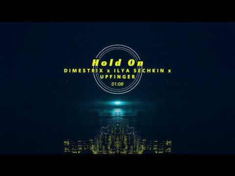 DIMESTRIX x ILYA SECHKIN x UPFINGER - Hold On