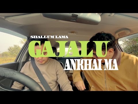 Gajalu Ankhai Ma - Shallum Lama [MUSIC VIDEO]