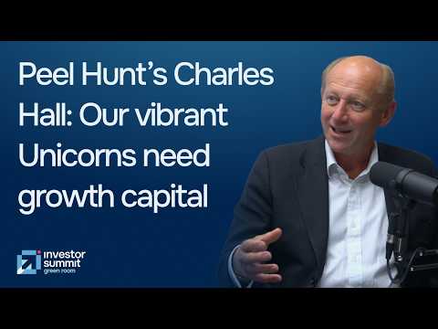 Ep 10 - Peel Hunt’s Charles Hall hails resilient UK economy & Unicorns, but starved of capital