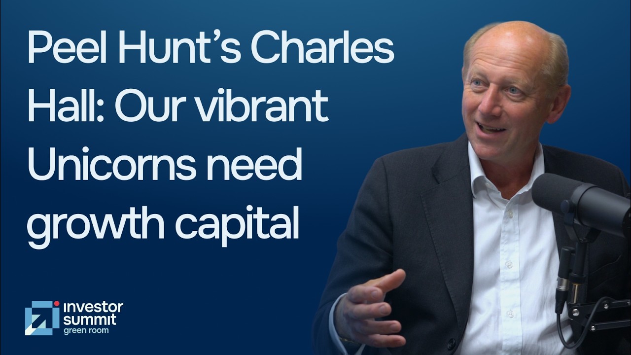 Thumbnail for Ep 10 - Peel Hunt’s Charles Hall hails resilient UK economy & Unicorns, but starved of capital