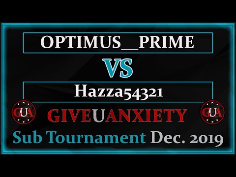 GUA Dec. Sub tour: Ro16- OPTIMUS__PRIME vs Hazza54321