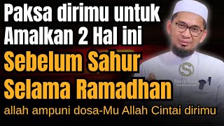Download lagu Paksa dirimu Untuk Lakukan 2 Hal ini Sebelum Makan Sahur | Ust Adi Hidayat  mp3