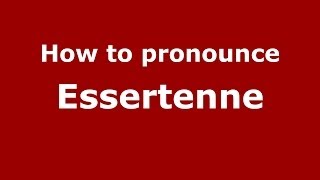 How to pronounce Essertenne