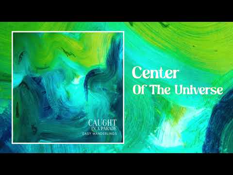 Easy Wanderlings - Center Of The Universe