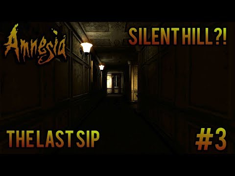 SILENT HILL P.T IN AMNESIA?!?! - Amnesia - Custom Story - The Last Sip - Part 3