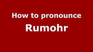 How to pronounce Rumohr