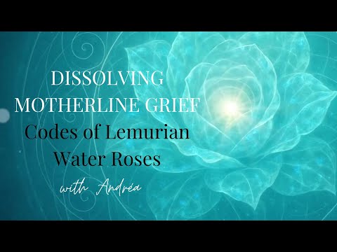 ✧𓆸 Dissolving Motherline Grief & Awakening Hidden Gifts with Lemurian Water Roses