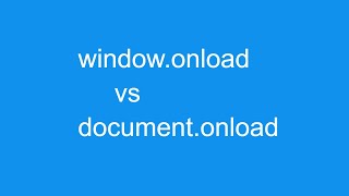 javascript tutorial - window.onload vs document.onload